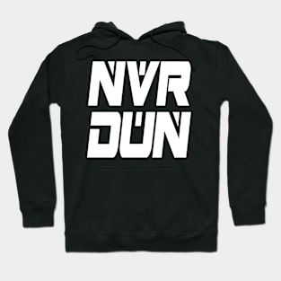 NVR DUN (White) Hoodie